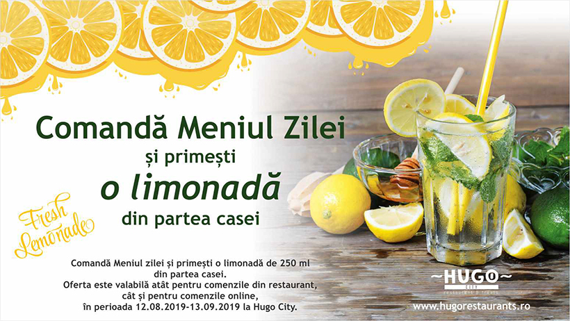 Comandă Meniul zilei și primești din partea casei…o limonadă! Te așteptăm la Hugo City!