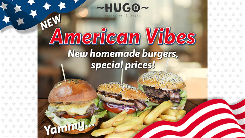 American Vibes@Hugo! New handmade burgers, special prices!